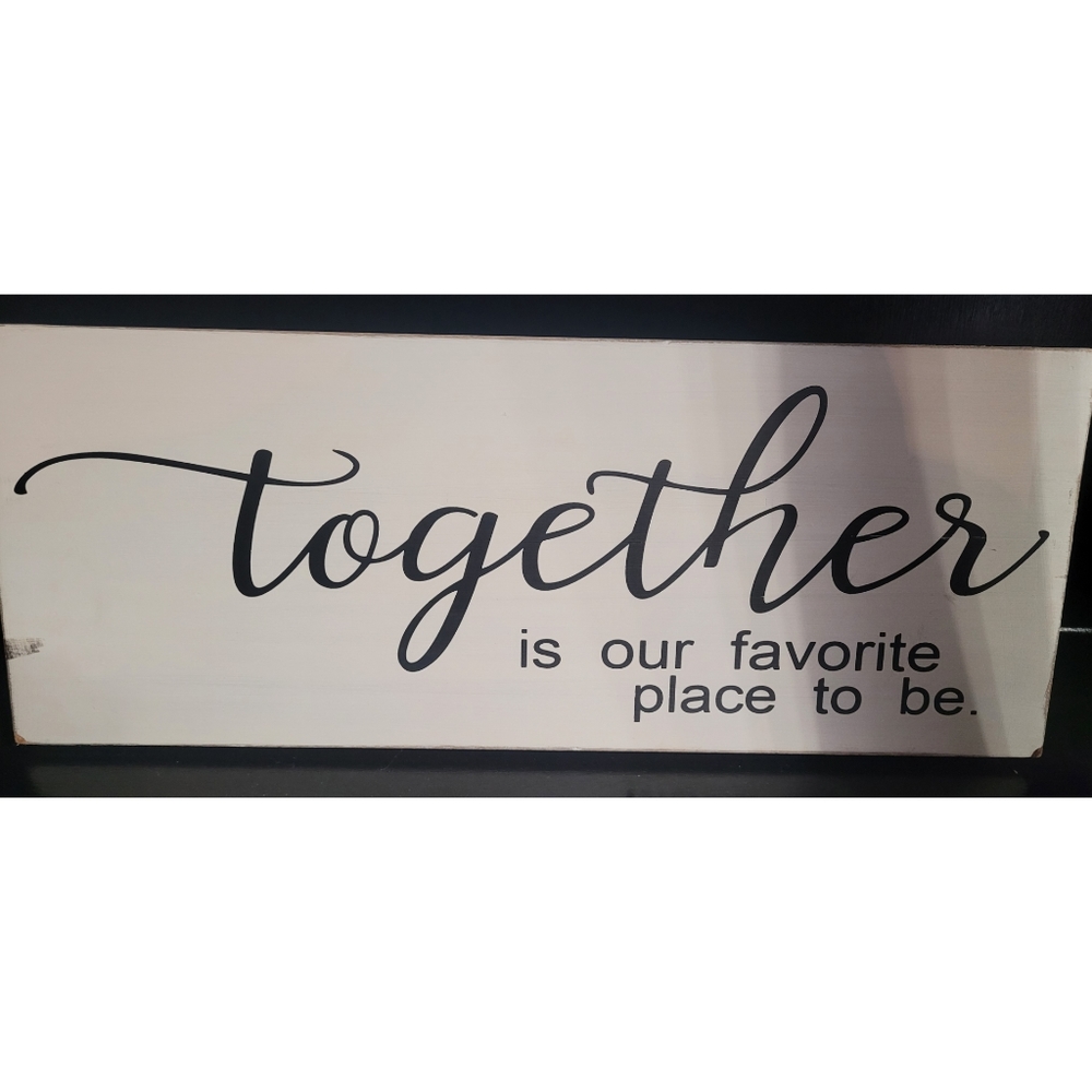 Together is our favorite place to be sign